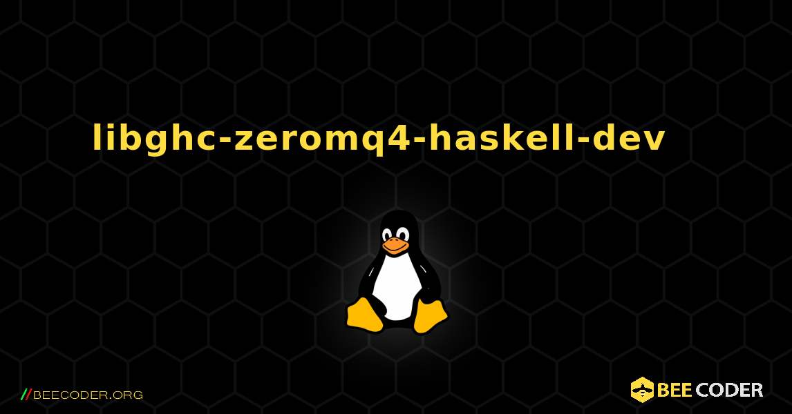 libghc-zeromq4-haskell-dev  እንዴት እንደሚጫን. Linux