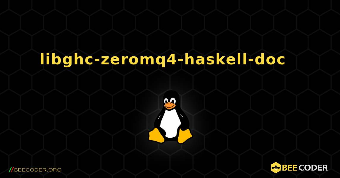 libghc-zeromq4-haskell-doc  እንዴት እንደሚጫን. Linux