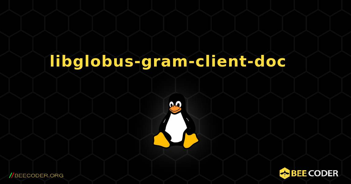 libglobus-gram-client-doc  እንዴት እንደሚጫን. Linux