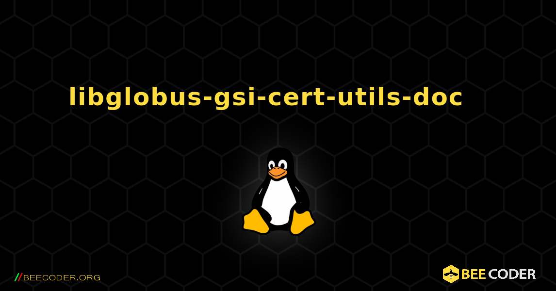 libglobus-gsi-cert-utils-doc  እንዴት እንደሚጫን. Linux