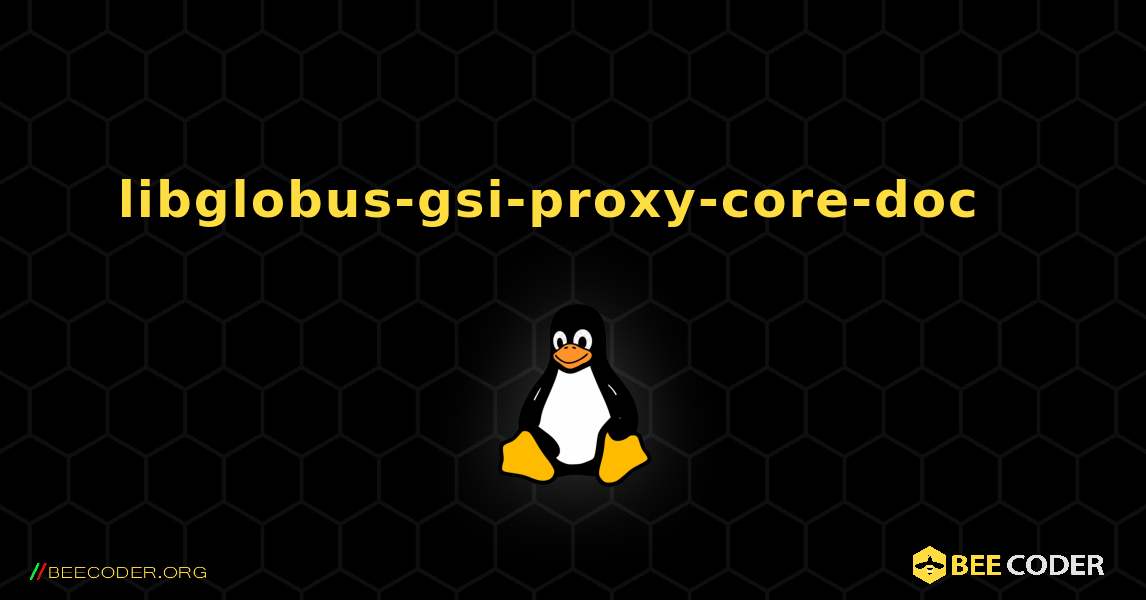 libglobus-gsi-proxy-core-doc  እንዴት እንደሚጫን. Linux