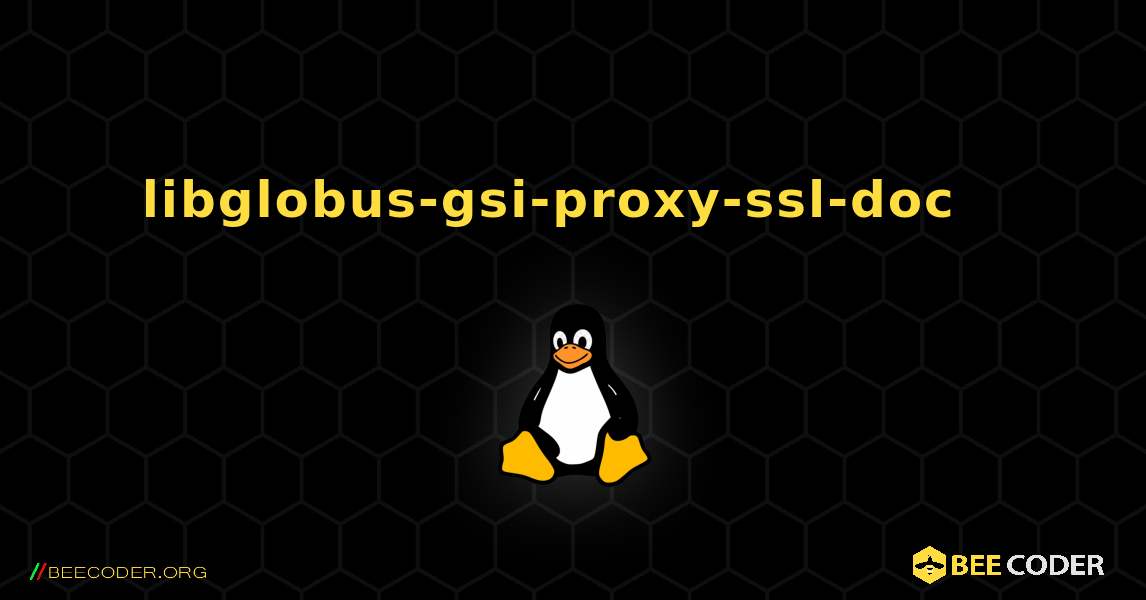 libglobus-gsi-proxy-ssl-doc  እንዴት እንደሚጫን. Linux