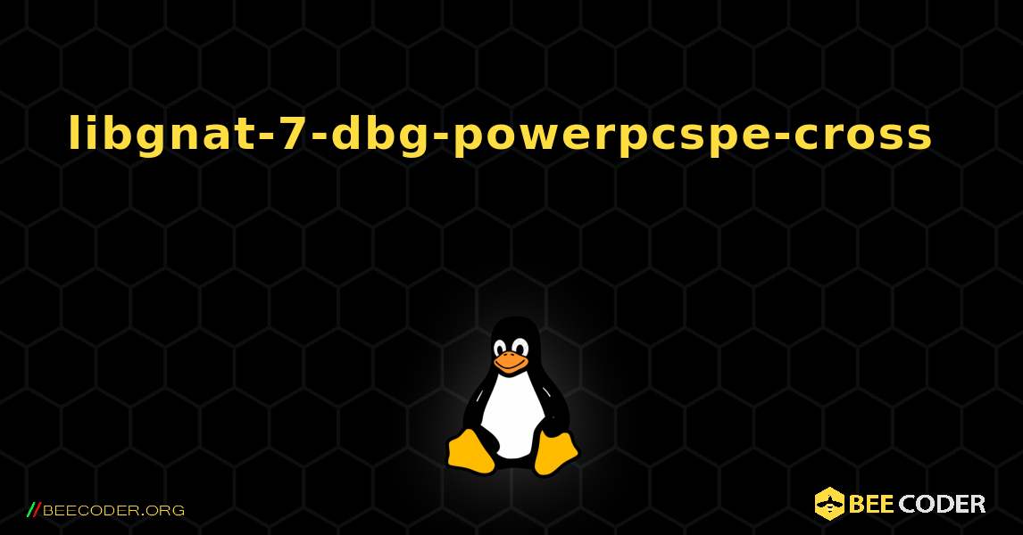 libgnat-7-dbg-powerpcspe-cross  እንዴት እንደሚጫን. Linux