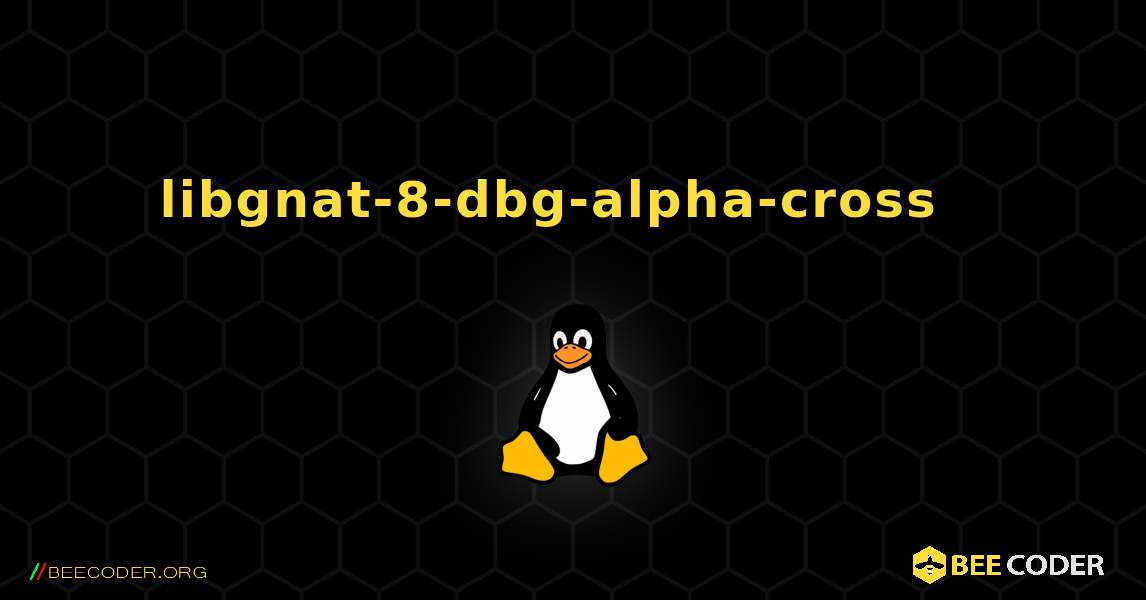 libgnat-8-dbg-alpha-cross  እንዴት እንደሚጫን. Linux