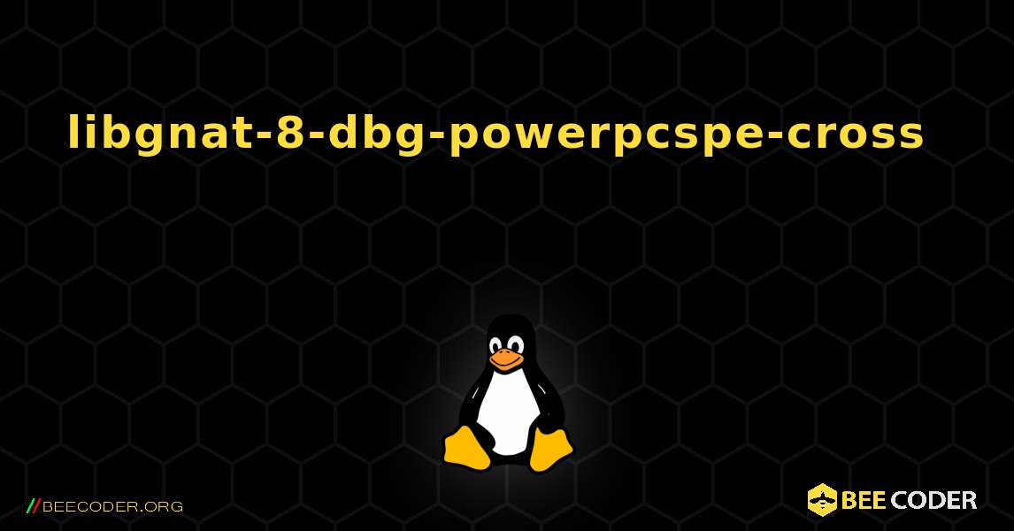 libgnat-8-dbg-powerpcspe-cross  እንዴት እንደሚጫን. Linux