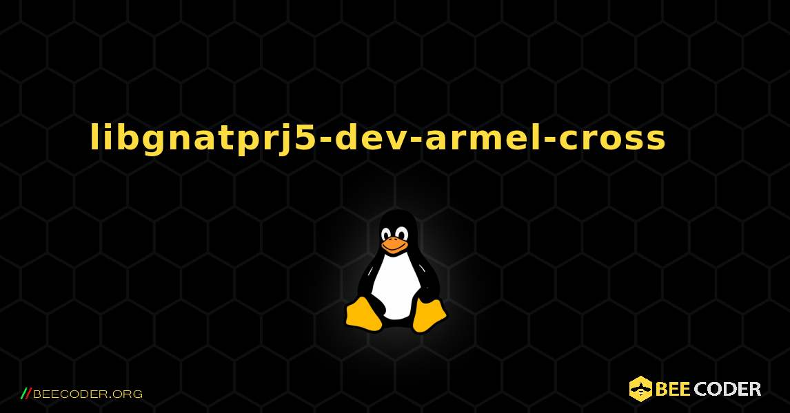 libgnatprj5-dev-armel-cross  እንዴት እንደሚጫን. Linux