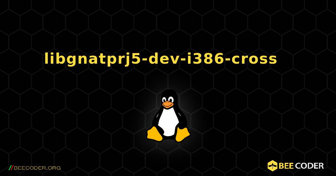 libgnatprj5-dev-i386-cross  እንዴት እንደሚጫን. Linux