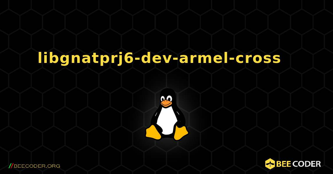 libgnatprj6-dev-armel-cross  እንዴት እንደሚጫን. Linux