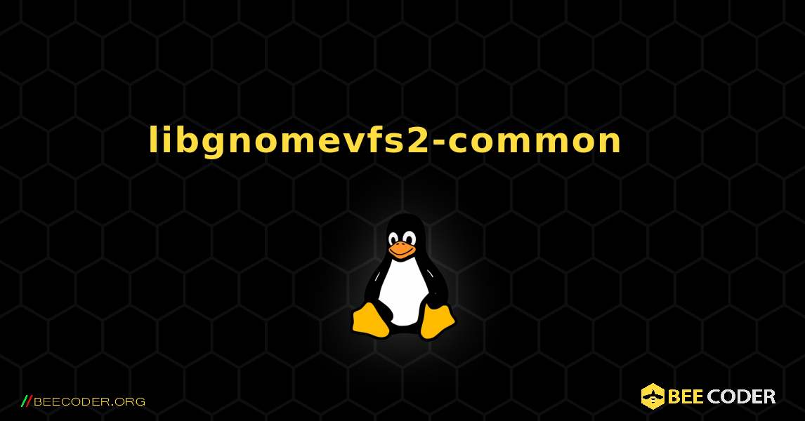 libgnomevfs2-common  እንዴት እንደሚጫን. Linux