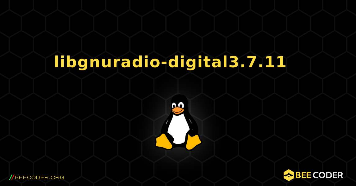 libgnuradio-digital3.7.11  እንዴት እንደሚጫን. Linux