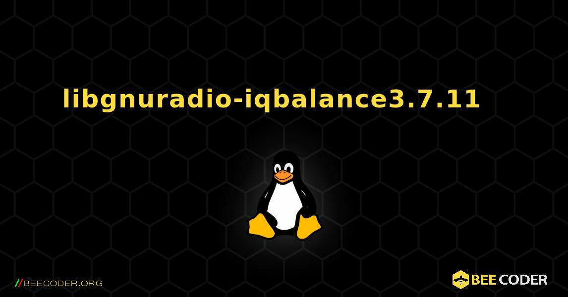 libgnuradio-iqbalance3.7.11  እንዴት እንደሚጫን. Linux