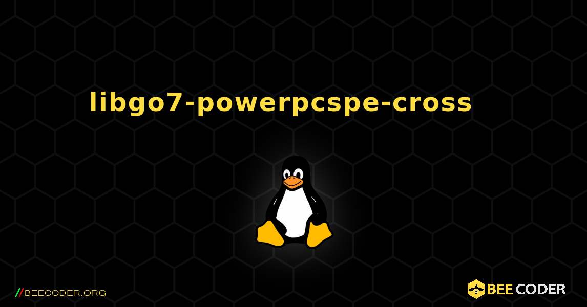 libgo7-powerpcspe-cross  እንዴት እንደሚጫን. Linux