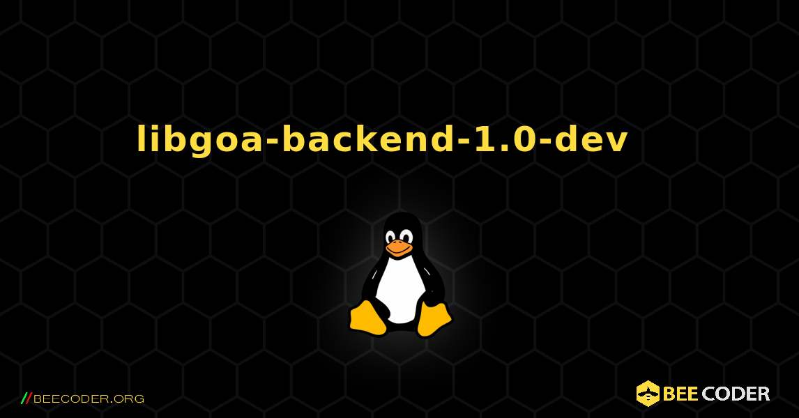 libgoa-backend-1.0-dev  እንዴት እንደሚጫን. Linux