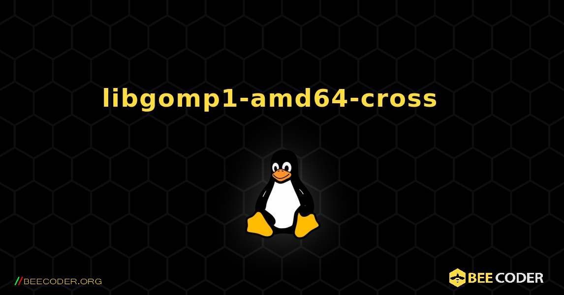 libgomp1-amd64-cross  እንዴት እንደሚጫን. Linux