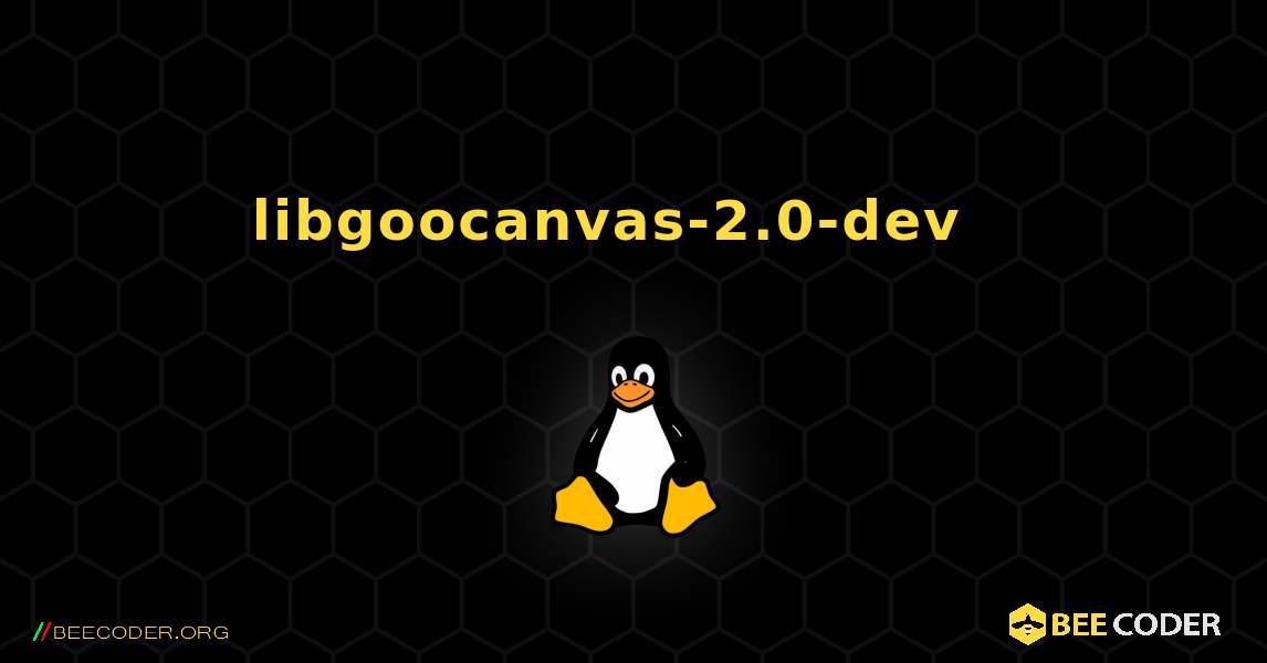 libgoocanvas-2.0-dev  እንዴት እንደሚጫን. Linux