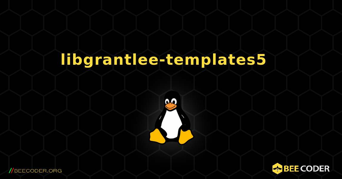 libgrantlee-templates5  እንዴት እንደሚጫን. Linux