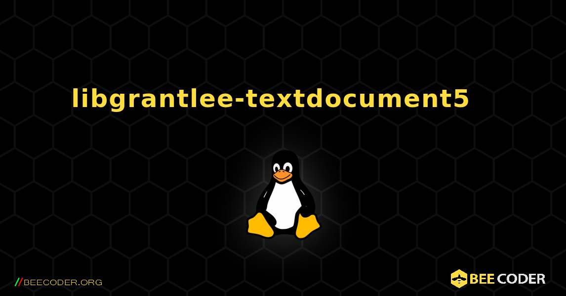 libgrantlee-textdocument5  እንዴት እንደሚጫን. Linux