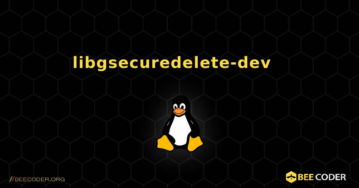 libgsecuredelete-dev  እንዴት እንደሚጫን. Linux