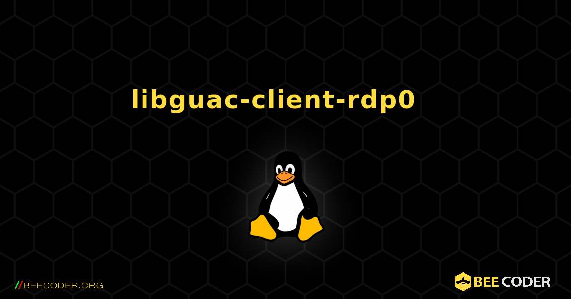 libguac-client-rdp0  እንዴት እንደሚጫን. Linux