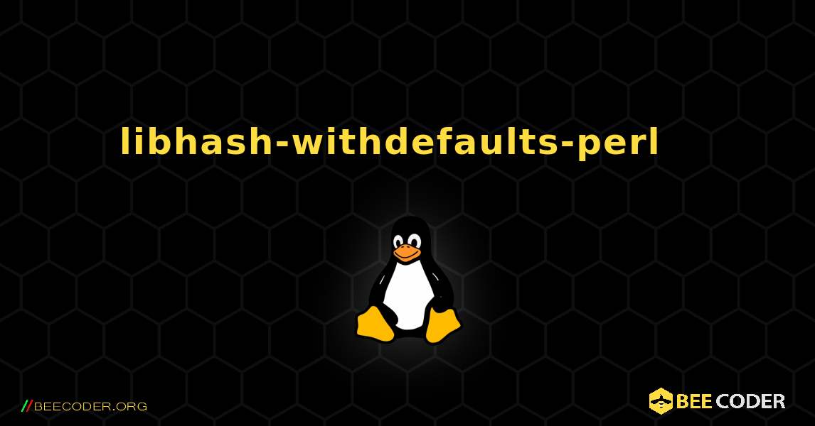 libhash-withdefaults-perl  እንዴት እንደሚጫን. Linux