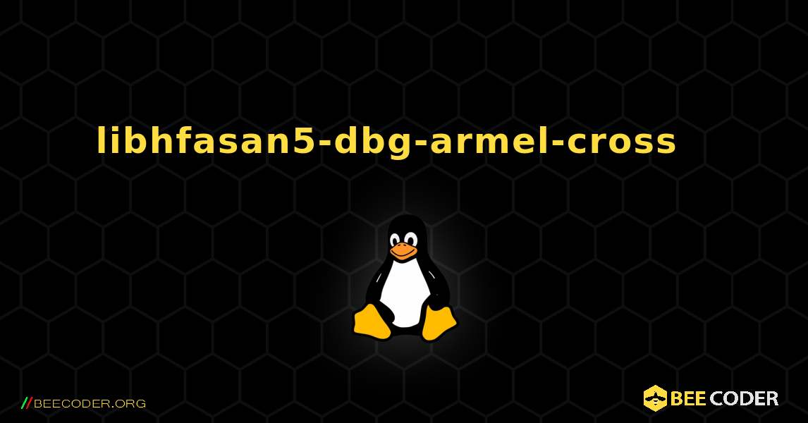 libhfasan5-dbg-armel-cross  እንዴት እንደሚጫን. Linux