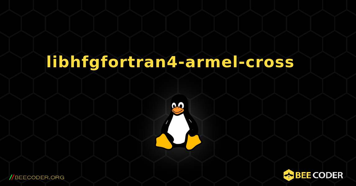 libhfgfortran4-armel-cross  እንዴት እንደሚጫን. Linux