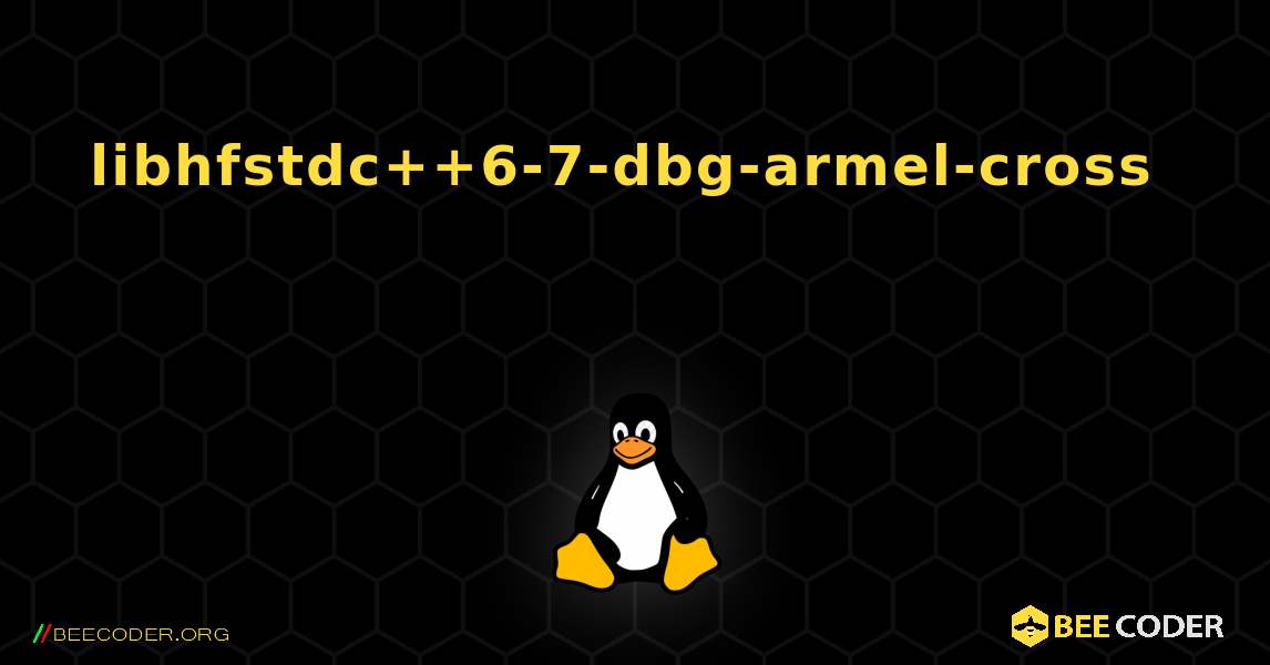 libhfstdc++6-7-dbg-armel-cross  እንዴት እንደሚጫን. Linux