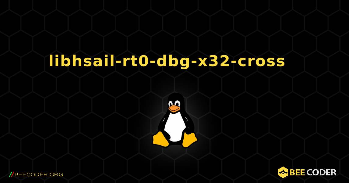 libhsail-rt0-dbg-x32-cross  እንዴት እንደሚጫን. Linux