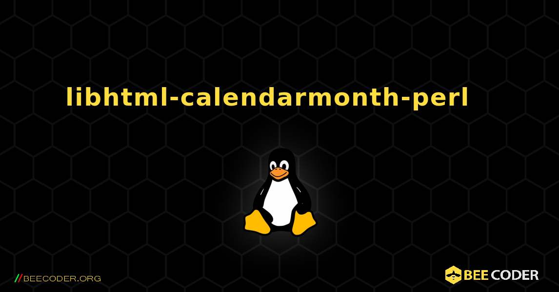 libhtml-calendarmonth-perl  እንዴት እንደሚጫን. Linux