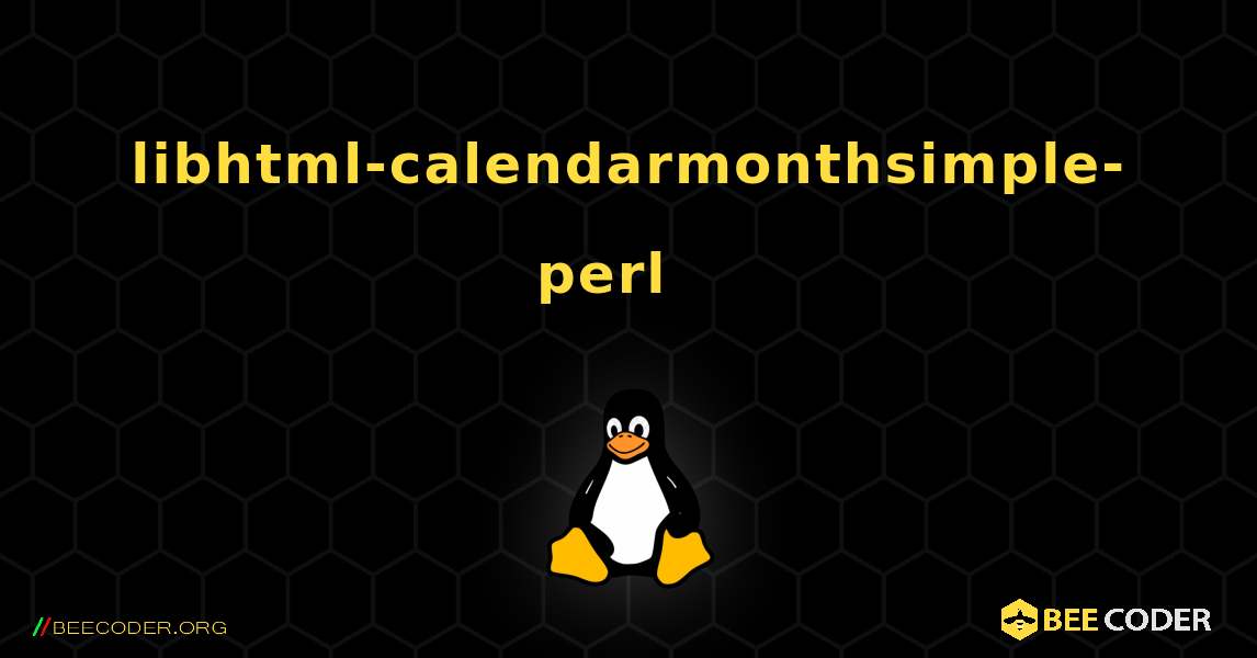 libhtml-calendarmonthsimple-perl  እንዴት እንደሚጫን. Linux