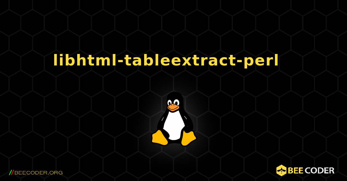 libhtml-tableextract-perl  እንዴት እንደሚጫን. Linux