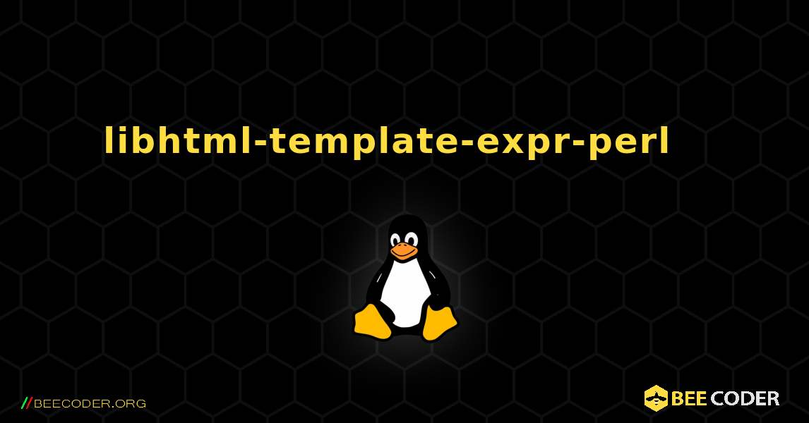 libhtml-template-expr-perl  እንዴት እንደሚጫን. Linux