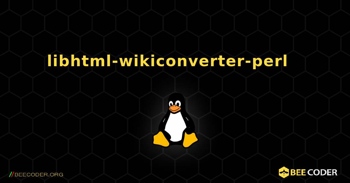 libhtml-wikiconverter-perl  እንዴት እንደሚጫን. Linux