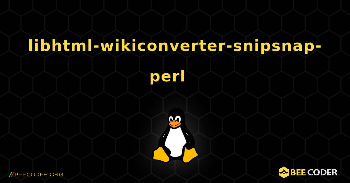 libhtml-wikiconverter-snipsnap-perl  እንዴት እንደሚጫን. Linux
