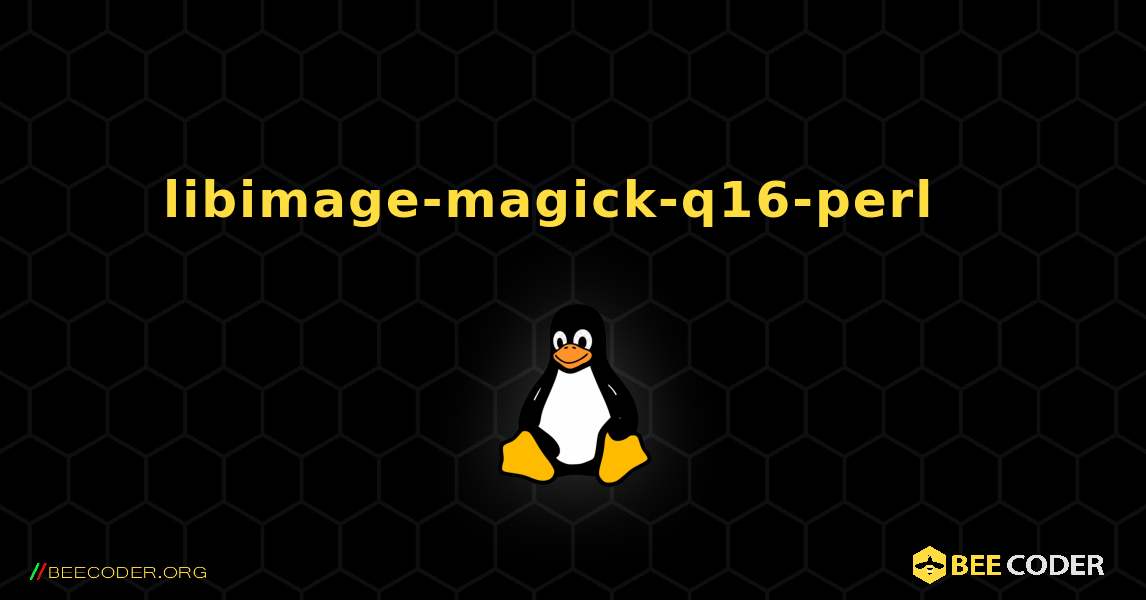 libimage-magick-q16-perl  እንዴት እንደሚጫን. Linux