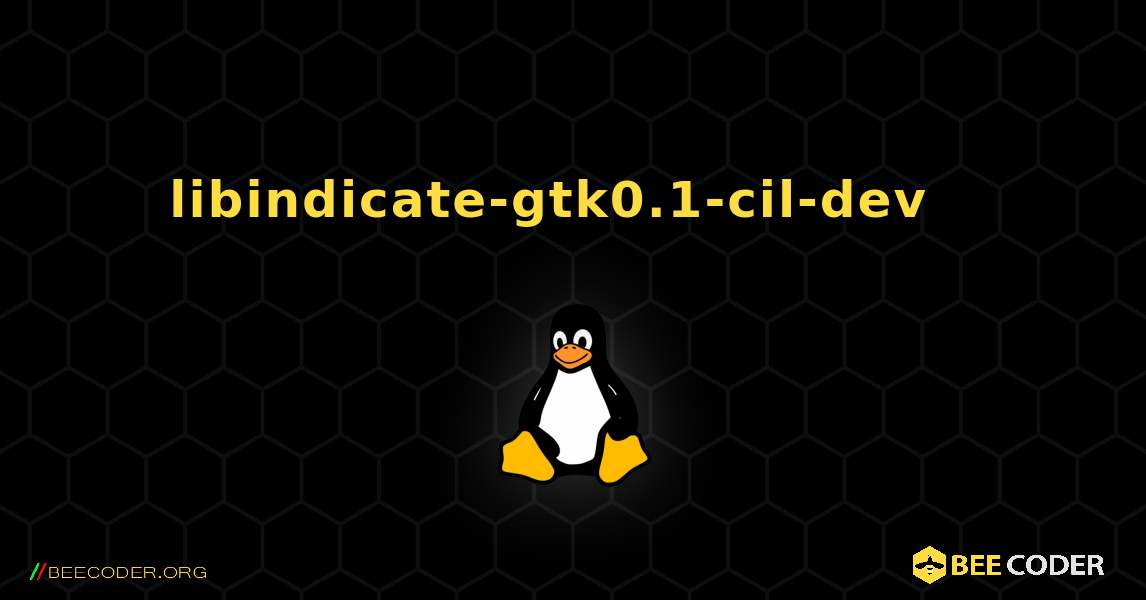 libindicate-gtk0.1-cil-dev  እንዴት እንደሚጫን. Linux