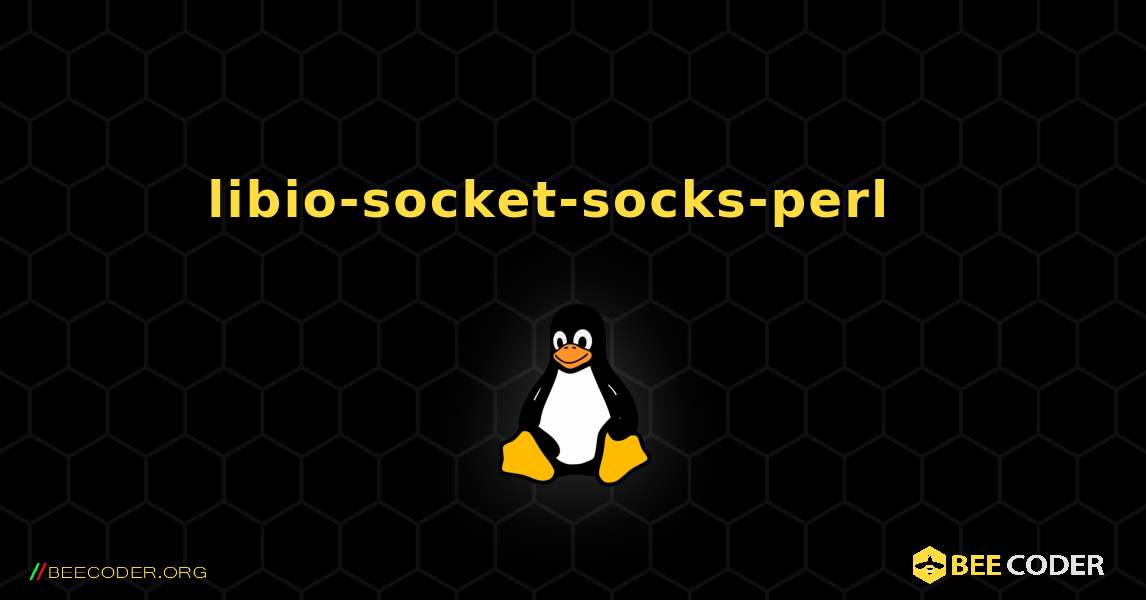 libio-socket-socks-perl  እንዴት እንደሚጫን. Linux