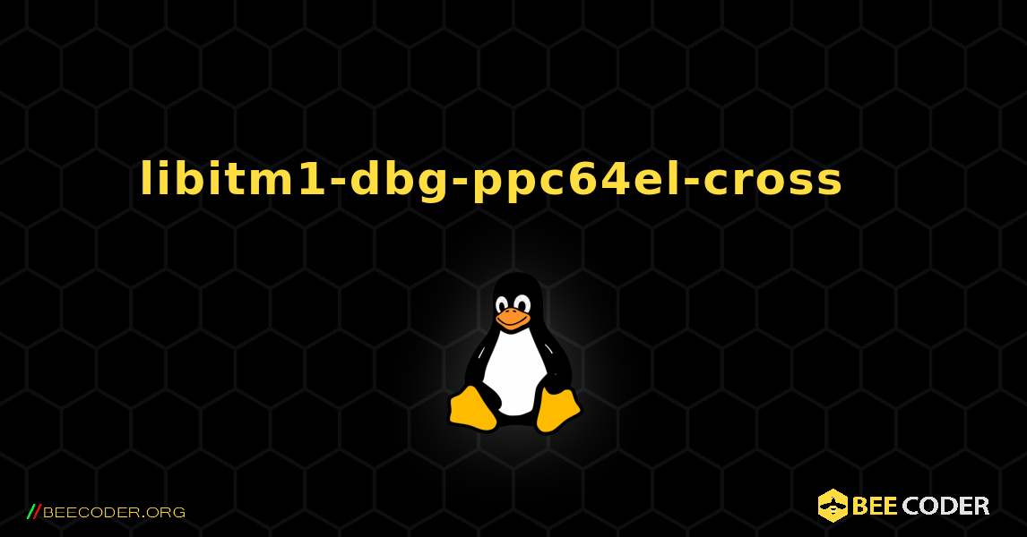 libitm1-dbg-ppc64el-cross  እንዴት እንደሚጫን. Linux