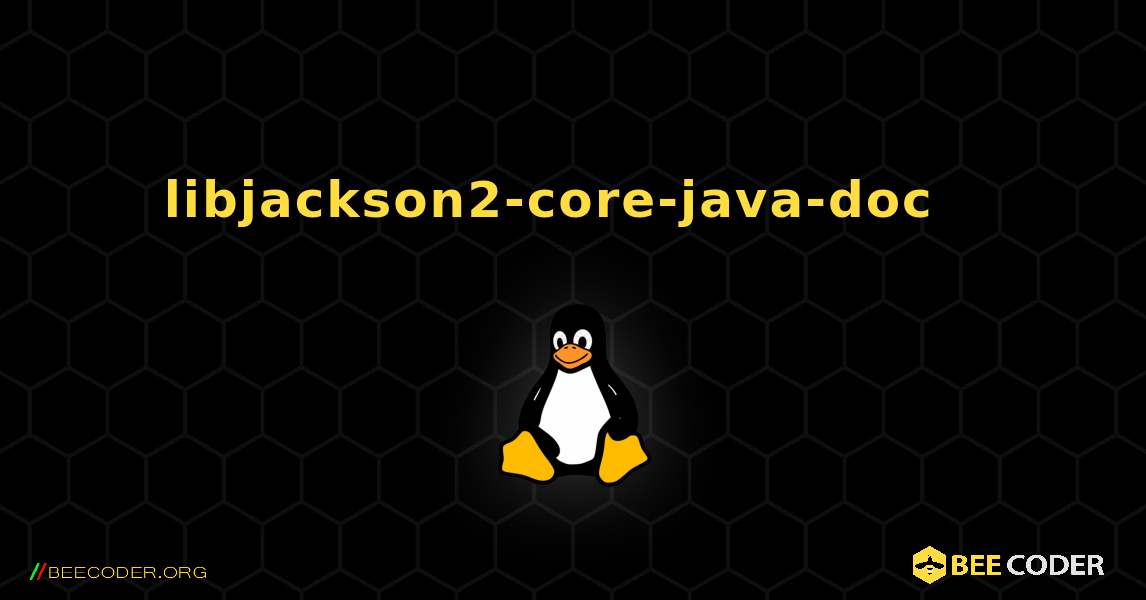 libjackson2-core-java-doc  እንዴት እንደሚጫን. Linux