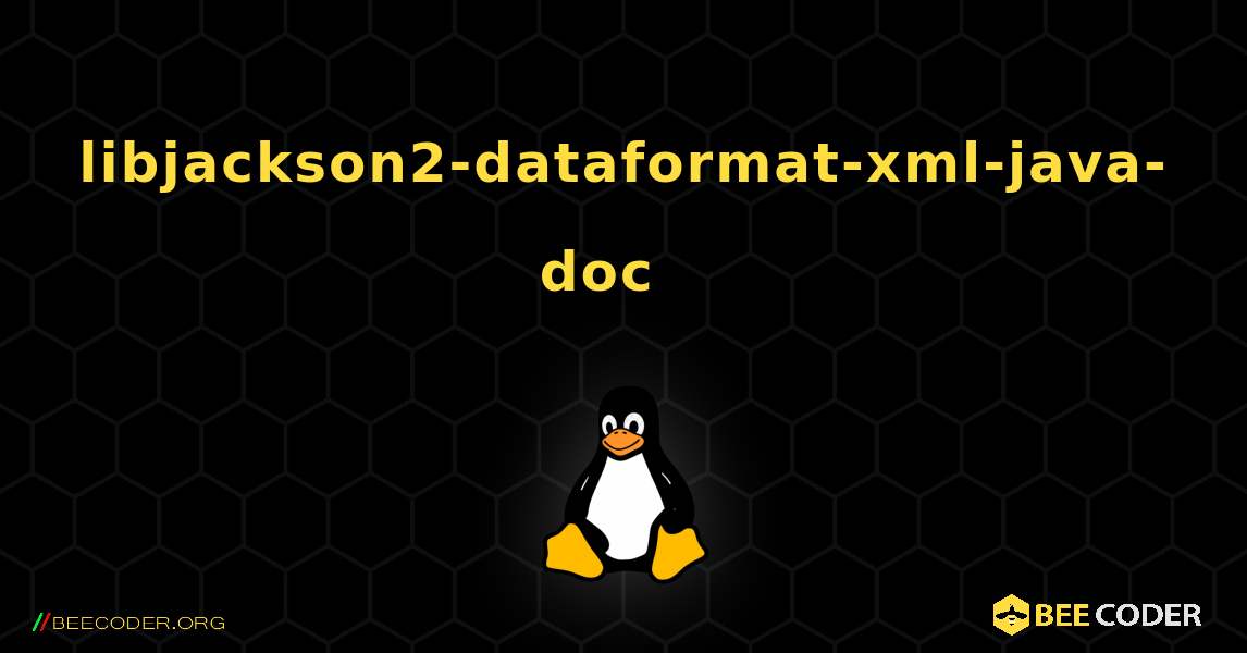 libjackson2-dataformat-xml-java-doc  እንዴት እንደሚጫን. Linux