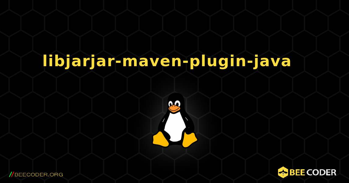libjarjar-maven-plugin-java  እንዴት እንደሚጫን. Linux