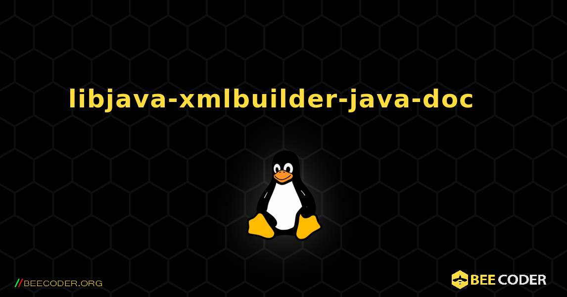 libjava-xmlbuilder-java-doc  እንዴት እንደሚጫን. Linux