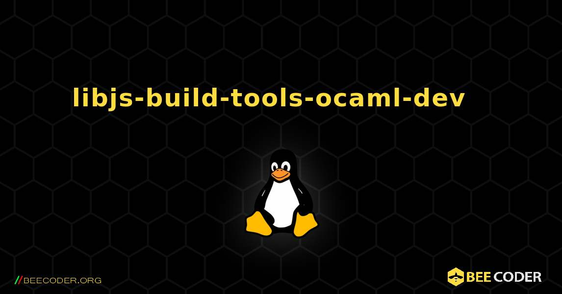 libjs-build-tools-ocaml-dev  እንዴት እንደሚጫን. Linux