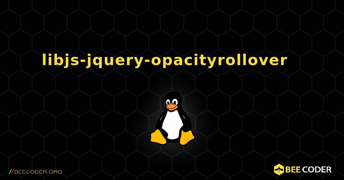 libjs-jquery-opacityrollover  እንዴት እንደሚጫን. Linux