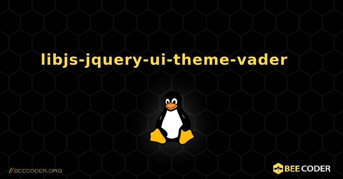 libjs-jquery-ui-theme-vader  እንዴት እንደሚጫን. Linux