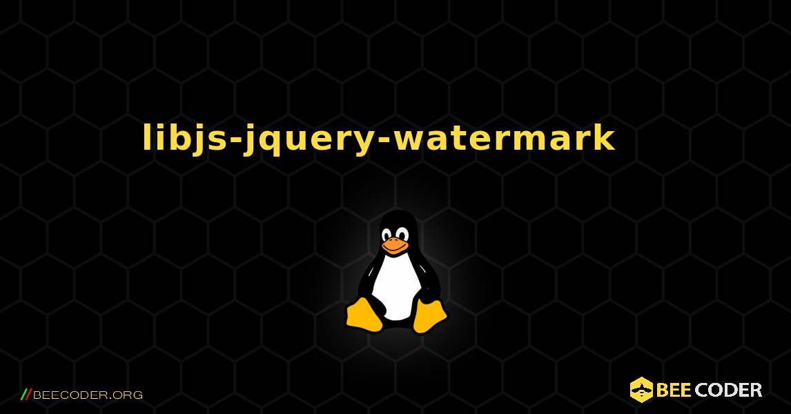 libjs-jquery-watermark  እንዴት እንደሚጫን. Linux