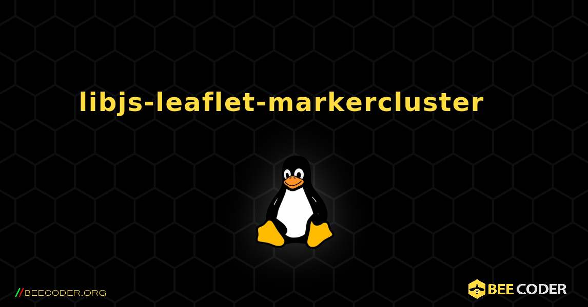 libjs-leaflet-markercluster  እንዴት እንደሚጫን. Linux