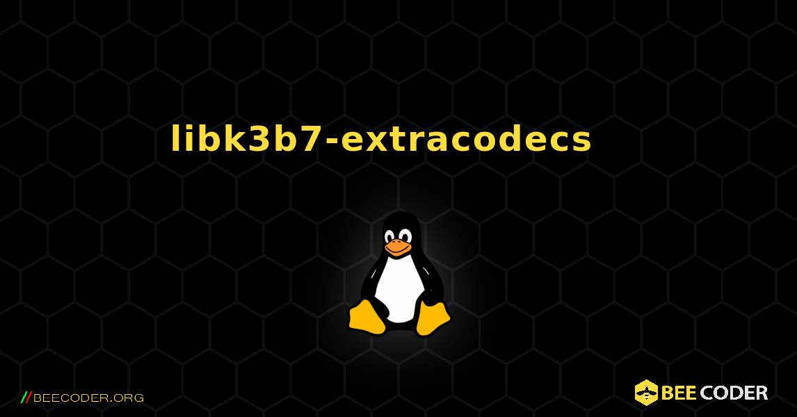 libk3b7-extracodecs  እንዴት እንደሚጫን. Linux
