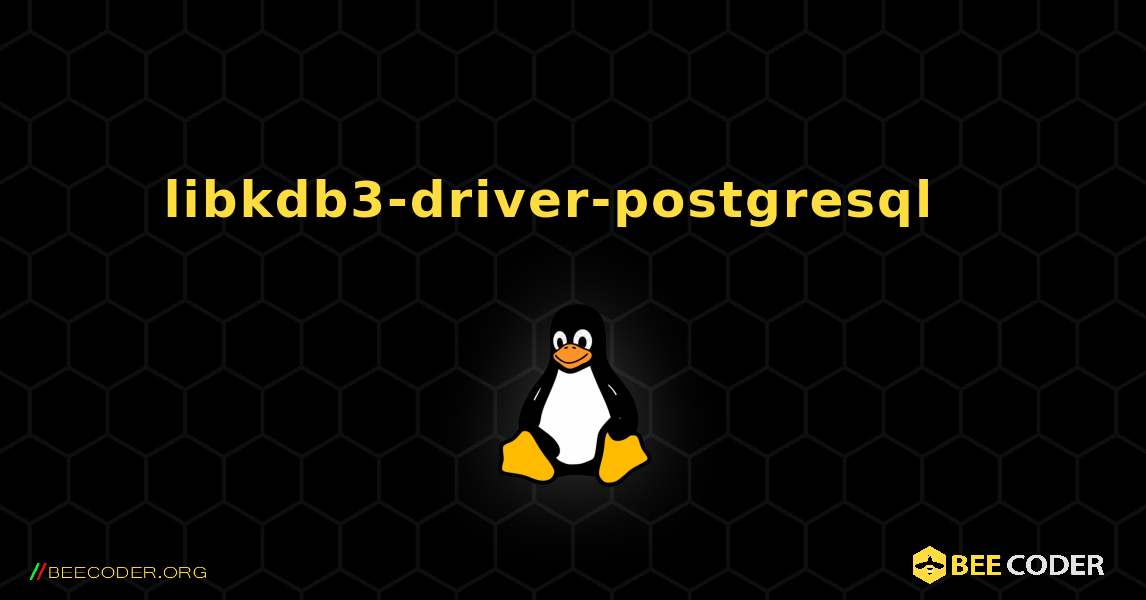 libkdb3-driver-postgresql  እንዴት እንደሚጫን. Linux