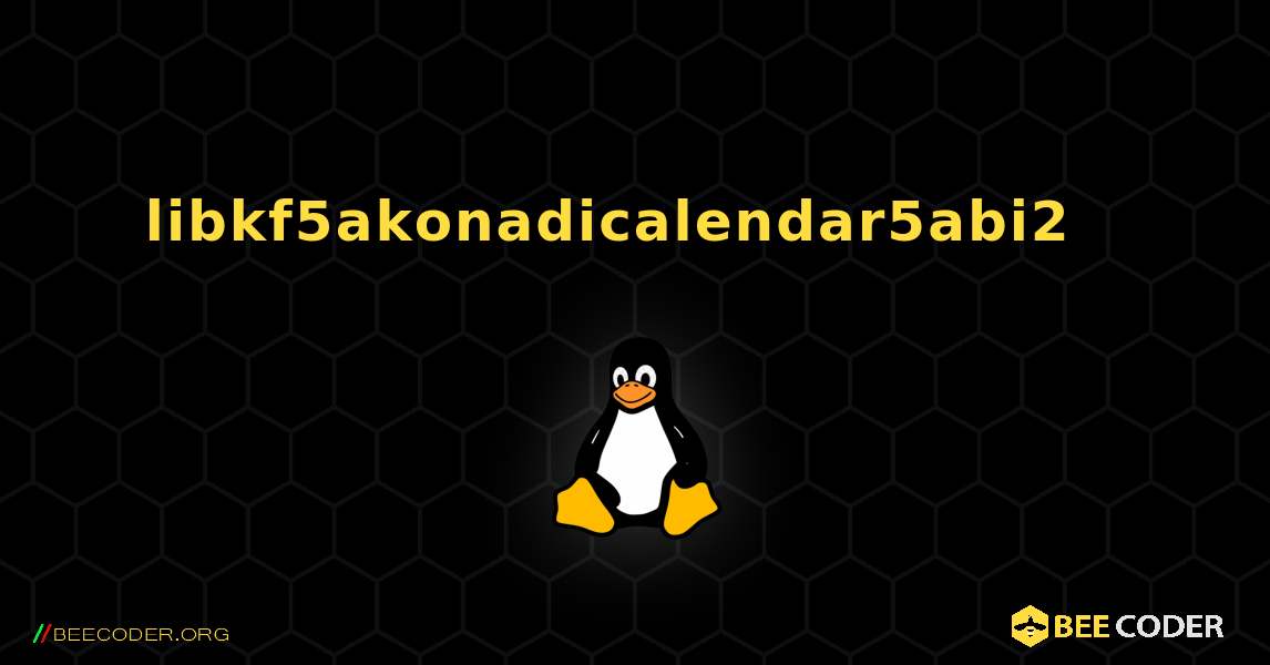 libkf5akonadicalendar5abi2  እንዴት እንደሚጫን. Linux